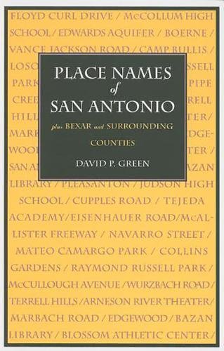 Stock image for Place Names of San Antonio Plus Bexar and Surrounding Counties for sale by PBShop.store US