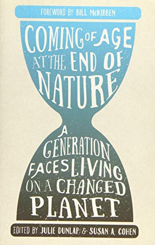 Beispielbild fr Coming of Age at the End of Nature: A Generation Faces Living on a Changed Planet zum Verkauf von Abacus Bookshop