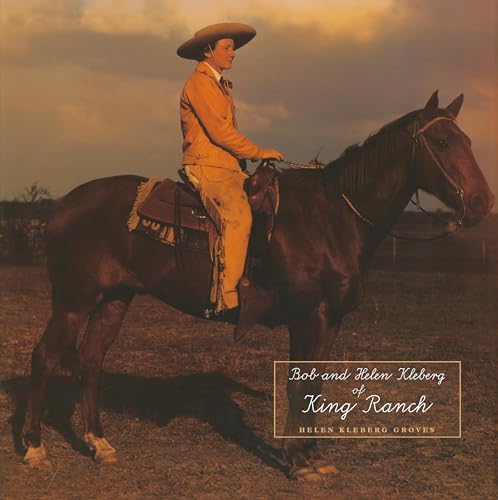 Stock image for Bob and Helen Kleberg of King Ranch for sale by Book Outpost