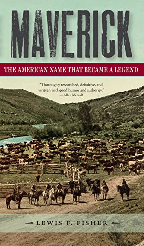 Stock image for Maverick: The American Name That Became a Legend for sale by Half Price Books Inc.