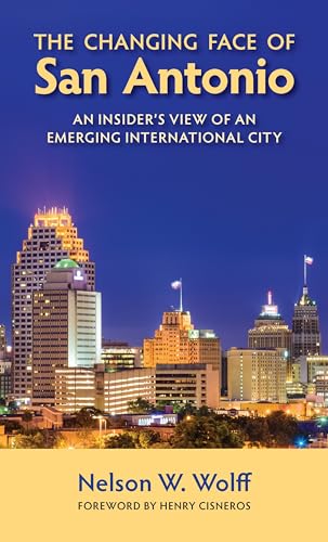 Stock image for The Changing Face of San Antonio: An Insider's View of an Emerging International City for sale by SecondSale