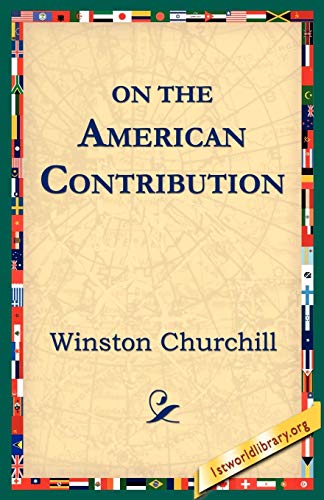 On the American Contribution (9781595401335) by Churchill, Sir Winston