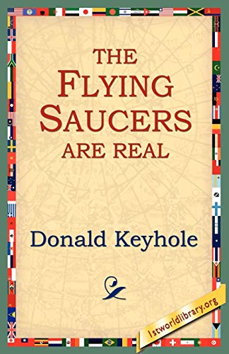 The Flying Saucers Are Real (Paperback or Softback) - Keyhole, Donald