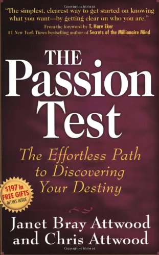 Beispielbild fr The Passion Test: The Effortless Path to Discovering Your Destiny zum Verkauf von Wonder Book