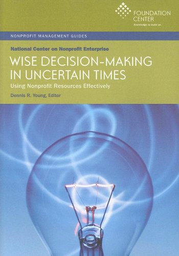 Beispielbild fr Wise Decision-Making in Uncertain Times: Using Nonprofit Resources Effectively (Nonprofit Management Guides) zum Verkauf von Wonder Book