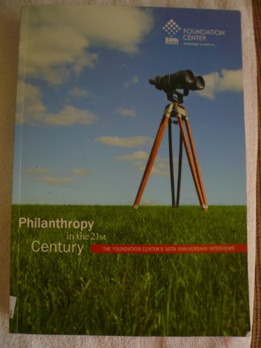 Stock image for Philanthropy in the 21st Century: The Foundation Center's 50th Anniversary Interviews for sale by ANARTIST