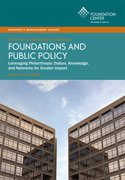 Beispielbild fr Foundations and Public Policy : Leveraging Philanthropic Dollars, Knowledge, and Networks for Greater Impact zum Verkauf von Better World Books