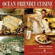 Stock image for Ocean Friendly Cuisine: Sustainable Seafood Recipes from the World's Finest Chefs for sale by BookHolders