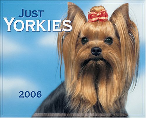 Just Yorkies 2006 16-Month Wall Calendar (9781595431110) by Press, Willow Creek