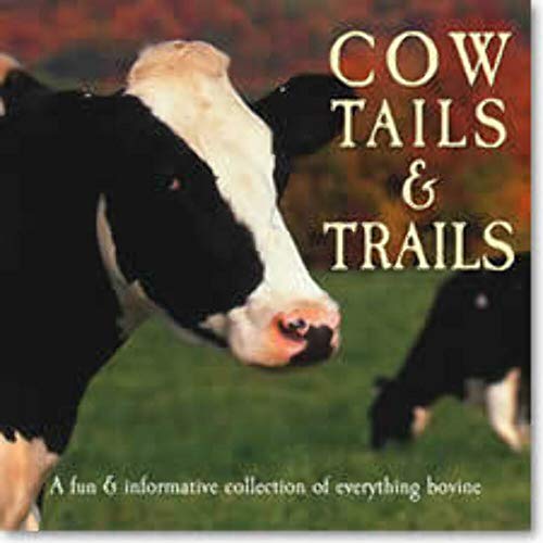 Beispielbild fr Cow Tails & Trails: A Fun & Informative Collection of Everything Bovine zum Verkauf von Wonder Book