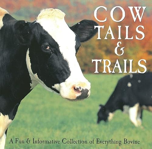 Imagen de archivo de Cow Tails & Trails: A Fun & Informative Collection of Everything Bovine a la venta por Wonder Book