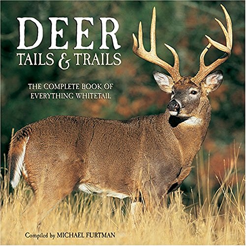 Stock image for Deer Tails & Trails: The Complete Book Of Everything Whitetail for sale by Half Price Books Inc.