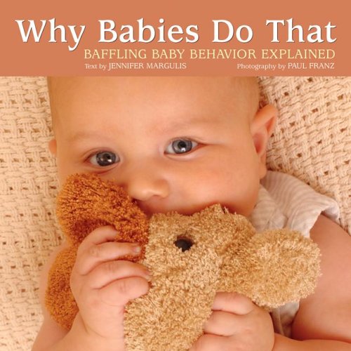 Beispielbild fr Why Babies Do That: Baffling Baby Behavior Explained zum Verkauf von SecondSale