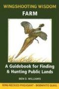 Beispielbild fr Wingshooting Wisdom - Farm : A Guidebook for Finding and Hunting Public Lands zum Verkauf von Better World Books