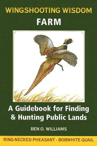 

Wingshooting Wisdom: Farm : A Guidebook for Finding Hunting Public Lands