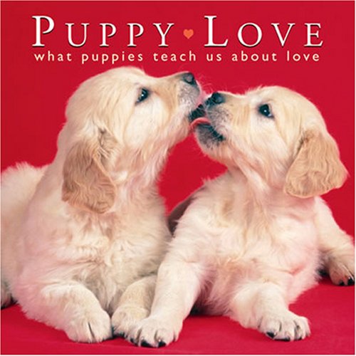 Beispielbild fr Puppy Love: What Puppies Teach Us about Love zum Verkauf von Idaho Youth Ranch Books