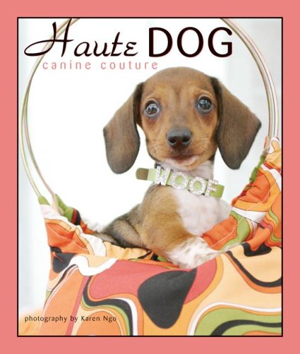 Beispielbild fr Haute Dogs, Canine Couture zum Verkauf von Books of the Smoky Mountains