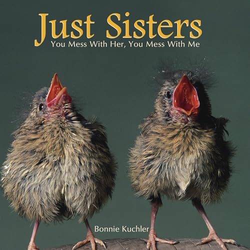 Imagen de archivo de Just Sisters: You Mess with Her, You Mess with Me a la venta por Gulf Coast Books
