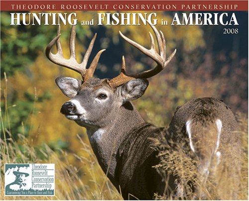 Hunting & Fishing in America 2008 Calendar (9781595435811) by Willow Creek Press