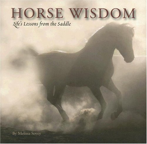 Imagen de archivo de Horse Wisdom: Life's Lessons From the Saddle a la venta por The Book Cellar, LLC