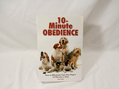 Beispielbild fr 10-Minute Obedience: How to Effectively Train Your Dog in 10 Minutes a Day zum Verkauf von SecondSale