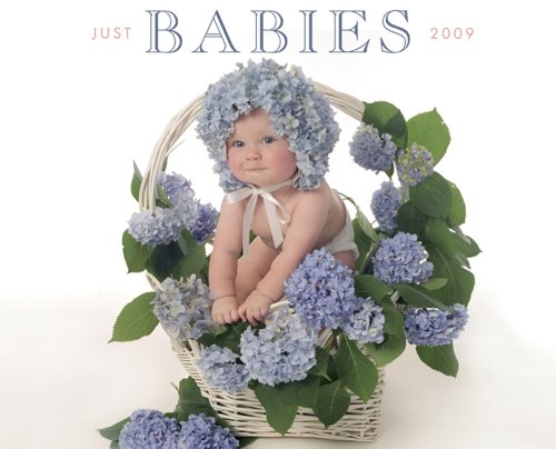 Just Babies 2009 Calendar (9781595438133) by Willow Creek Press