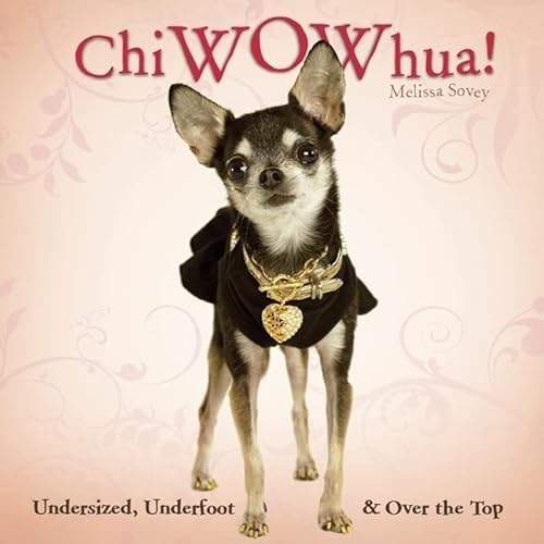 9781595438195: ChiWOWhua!: Undersized, Underfoot & Over the Top