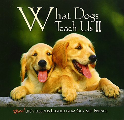 Beispielbild fr What Dogs Teach Us II: More! Life's Lessons Learned from Our Best Friends zum Verkauf von Books of the Smoky Mountains