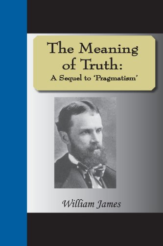 The Meaning Of Truth: A Sequel To 'Pragmatism' (9781595476623) by James, William