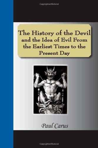 Imagen de archivo de The History of the Devil and the Idea of Evil From the Earliest Times to the Present Day a la venta por Revaluation Books