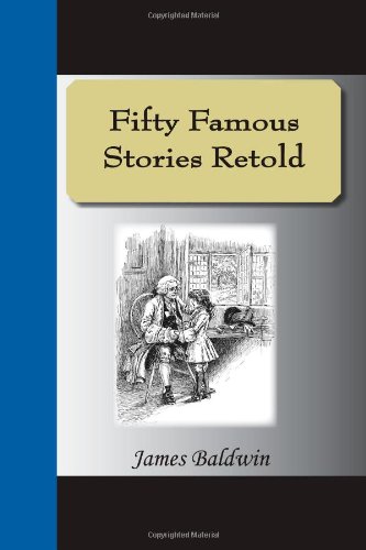 Fifty Famous Stories Retold (9781595477408) by Baldwin, James
