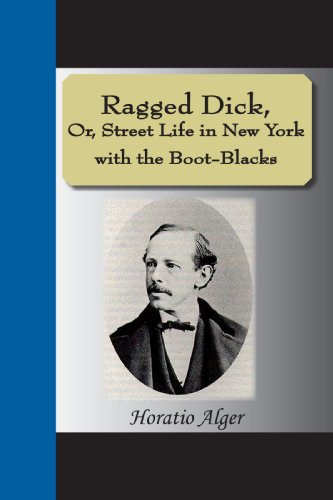 Stock image for Ragged Dick, Or, Street Life in New York with the Boot-Blacks for sale by Adagio Books
