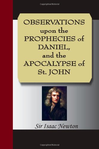 Observations Upon The Prophecies Of Daniel, And The Apocalypse Of St. John (9781595478412) by Newton, Isaac