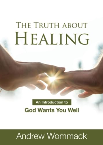 Beispielbild fr The Truth about Healing : An Introduction to God Wants You Well Booklet zum Verkauf von Better World Books