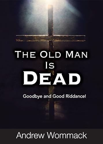 Stock image for The Old Man Is Dead: Goodbye and Good Riddance (Gospel Truth Series) for sale by Books Unplugged