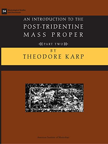 Stock image for MSD 54-2 Theodore Karp, An Introduction to the Post-Tridentine Mass Proper, Part 2 (Volume 54) (Musicological Studies and Documents) for sale by dsmbooks