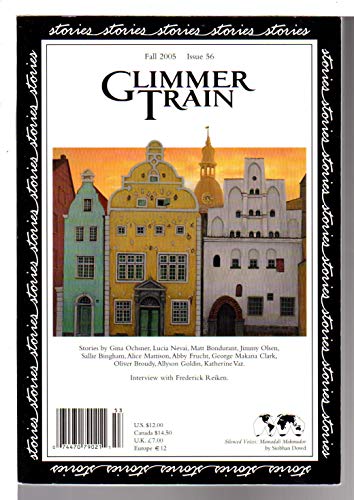 Glimmer Train Stories, Issue 56 (Fall, 2005) (9781595530059) by Gina Ochsner; Lucia Nevai; Matt Bondurant; Jimmy Olsen; Sallie Bingham; Alice Mattison; Abby Frucht; George Makana Clark; Oliver Broudy; Allyson...