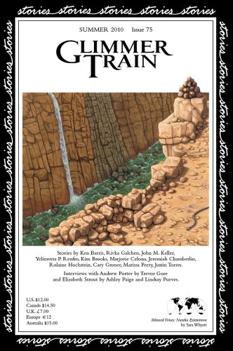 Glimmer Train Stories, #75 (9781595530240) by Ken Barris; Rivka Galchen; John M. Keller; Yelizaveta P. Renfro; Kim Brooks; Marjorie Celona; Jeremiah Chamberlin; Rolaine Hochstein; Cary Groner;...