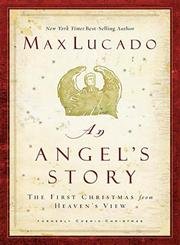 Imagen de archivo de An Angel's Story: The First Christmas from Heaven's View a la venta por Gulf Coast Books