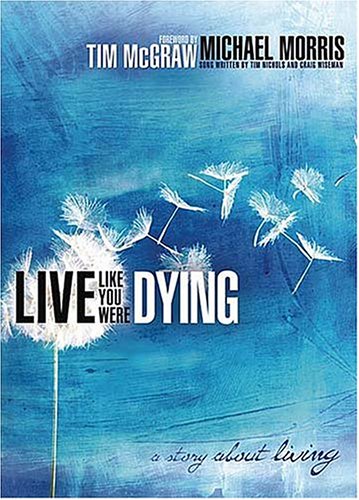 9781595540256: Live Like You Were Dying: A Story About Living