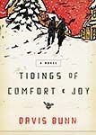 Tidings of Comfort & Joy: A Classic Christmas Novel of Love, Loss, And Reunion (9781595540737) by Bunn, T. Davis