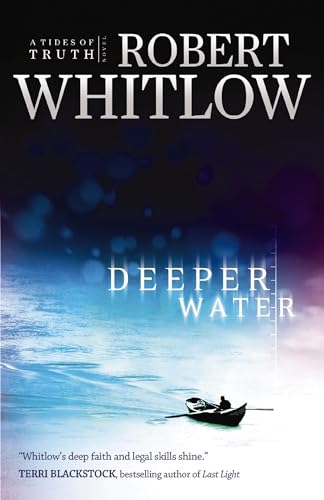 Deeper Water (Tides of Truth Series, Book 1) (9781595541321) by Robert Whitlow