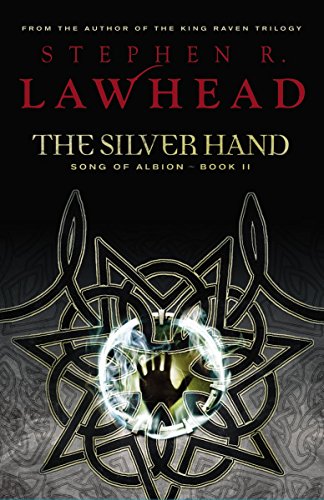 The Silver Hand: Book Two in The Song of Albion Trilogy (9781595542205) by Lawhead, Stephen