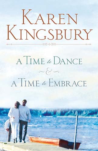 Beispielbild fr Karen Kingsbury : A Time to Dance; A Time to Embrace zum Verkauf von Better World Books