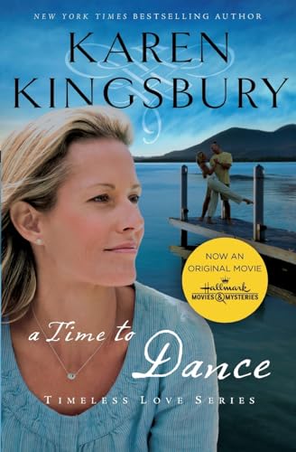 A Time to Dance (Timeless Love Series) (9781595546883) by Kingsbury, Karen