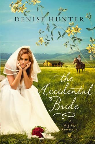 The Accidental Bride (Big Sky Romance) (9781595548023) by Denise Hunter