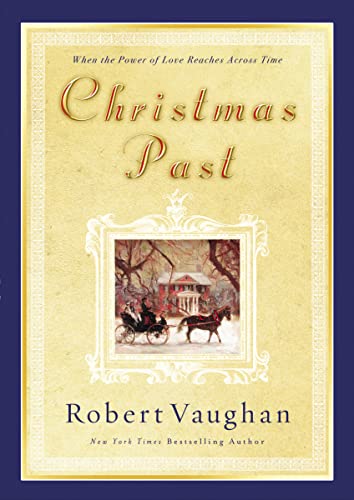 Christmas Past: When the Power of Love Reaches Across Time (9781595548405) by Vaughan, Robert