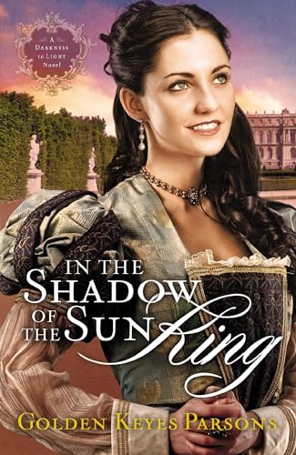 Stock image for In the Shadow of the Sun King (A Darkness to Light Novel) for sale by Wonder Book