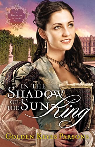 9781595548955: In the Shadow of the Sun King (A Darkness to Light Novel, 1)