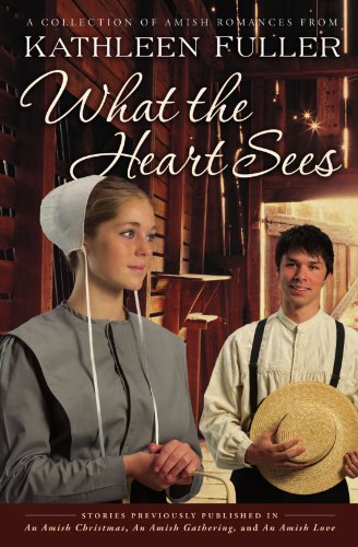 9781595549198: What the Heart Sees: A Collection of Amish Romances